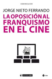 La oposicion al franquismo en el cine - Jorge Nieto Ferrando