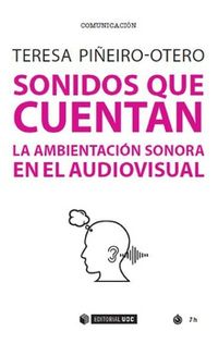 sonidos que cuentan - la ambientacion sonora en el audiovisual - Teresa Piñeiro-Otero