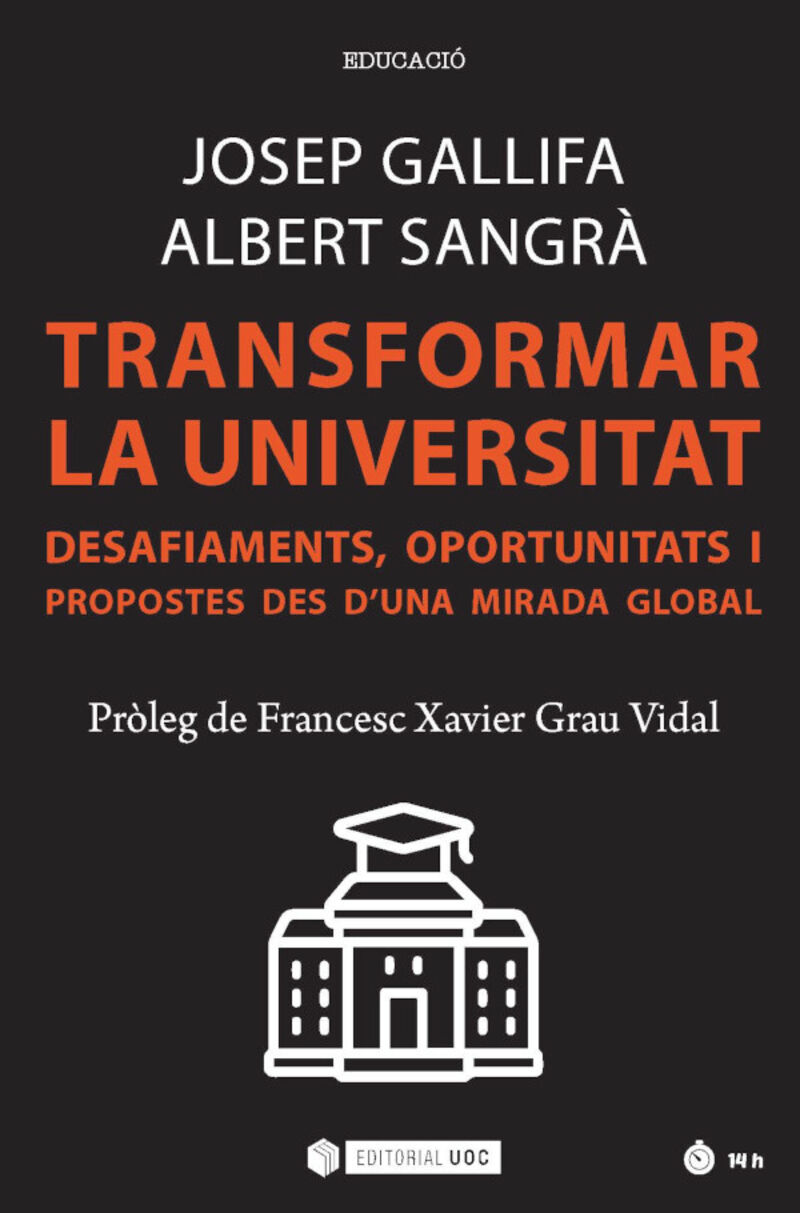 transformar la universitat - desafiaments, oportunitats i propostes des d'una mirada global - Francesc X. Grau Vida / [ET AL. ]