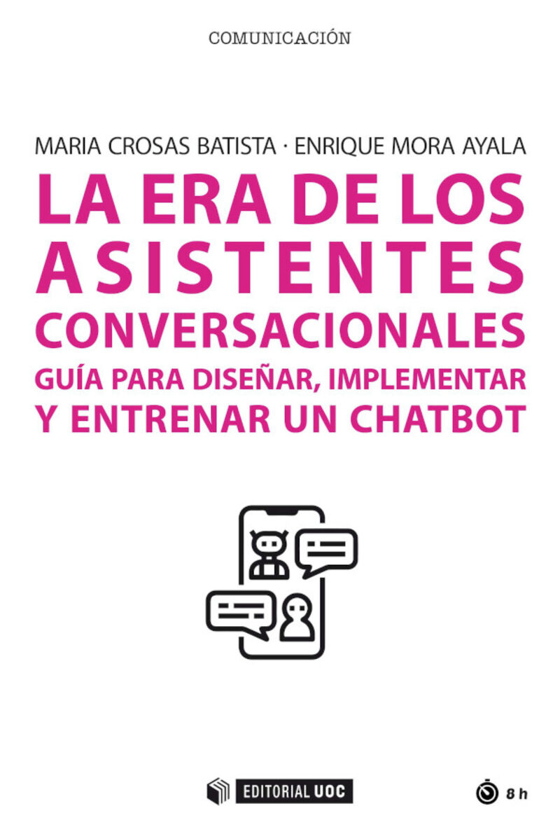 la era de los asistentes conversacionales - guia para diseñar, implementar y entrenar un chatbot - Maria Crosas Batista / Enrique Mora Ayala