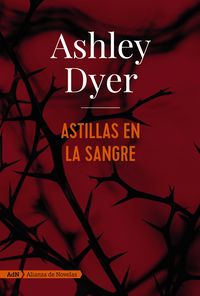 astillas en la sangre - Ashley Dyer