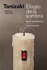 ELOGIO DE LA SOMBRA / SOBRE LA INDOLENCIA / AMOR Y PASION