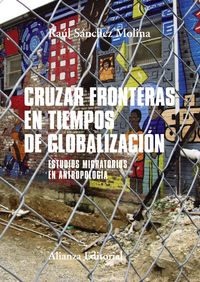 cruzar fronteras en tiempos de globalizacion - estudios migratorios en antropologia - Raul Sanchez Molina