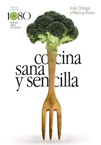cocina sana y sencilla - Ines Ortega / Marina Rivas