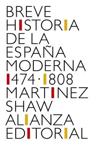 breve historia de la españa moderna (1474-1808) - Carlos Martinez Shaw