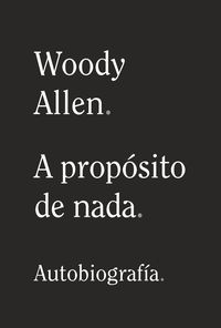 woody allen - a proposito de nada (autobiografia) - Woody Allen