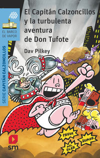 el capitan calzoncillos y la turbulenta aventura de don tufote - Dav Pilkey