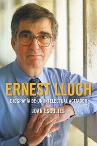 ernest lluch (premio gaziel 2018) - biografia de un intelectual agitador - Joan Esculies
