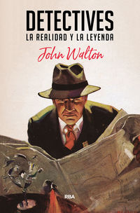 detectives - la realidad y la leyenda - John Walton