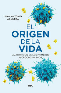 origen de la vida, el - la aparicion de los primeros microorganismos - Antonio Jose Acosta Jimenez