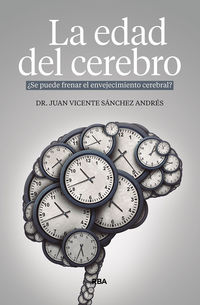edad del cerebro, la - ¿se puede frenar el envejecimiento cerebral? - Juan Vicente Sanchez Andres