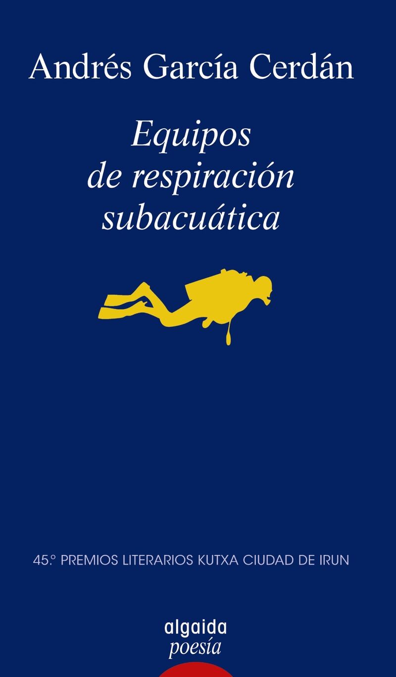equipos de respiracion subacuatica (premio poesia ciudad de irun 2023) - Andres Garcia Cerdan