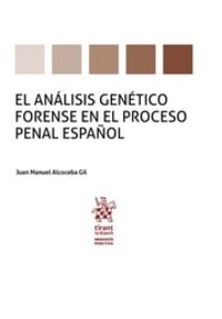 ANALISIS GENETICO FORENSE EN EL PROCESO PENAL ESPAÑOL, EL
