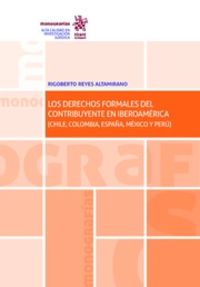 DERECHOS FORMALES DEL CONTRIBUYENTE EN IBEROAMERICA, LOS (CHILE, COLOMBIA, ESPAÑA, MEXICO Y PERU)