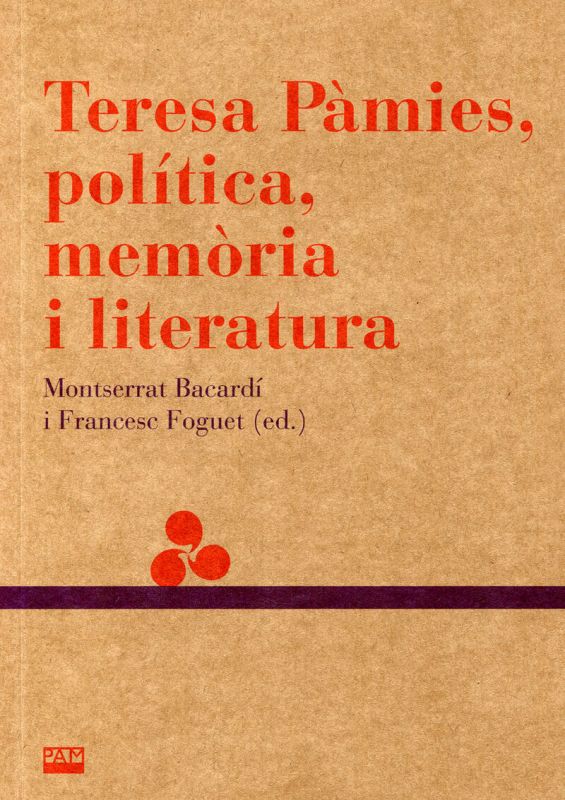 teresa pamies, politica, memoria i literatura - Motserrat Bacardi (ed. ) / Francesc Foguet (ed. )