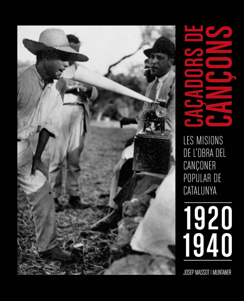 CAÇADORS DE CANÇONS - LES MISSIONS DE L'OBRA DEL CANÇONER POPULAR DE CATALUNYA (1920-1940)