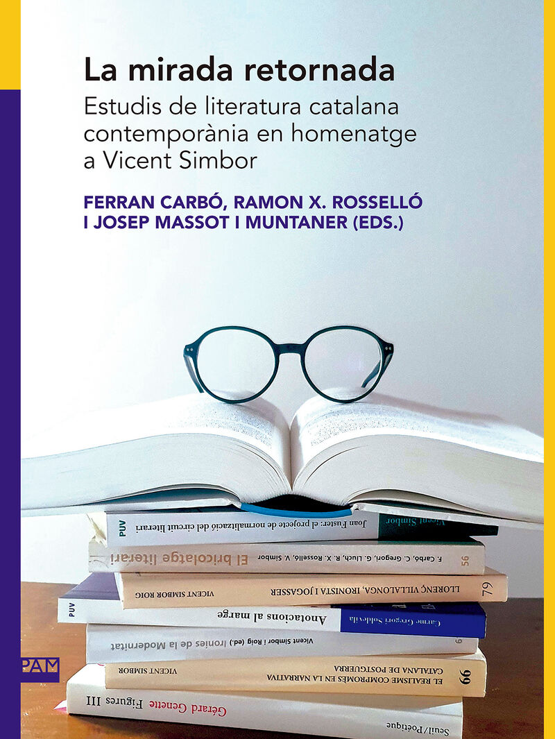 la mirada retornada - estudis de literatura catalana contemporania en homenatge a vicent simbor - Ferran Carbo (ed. ) / Ramon X. Rossello (ed. ) / Josep Massot I Muntaner (ed. )