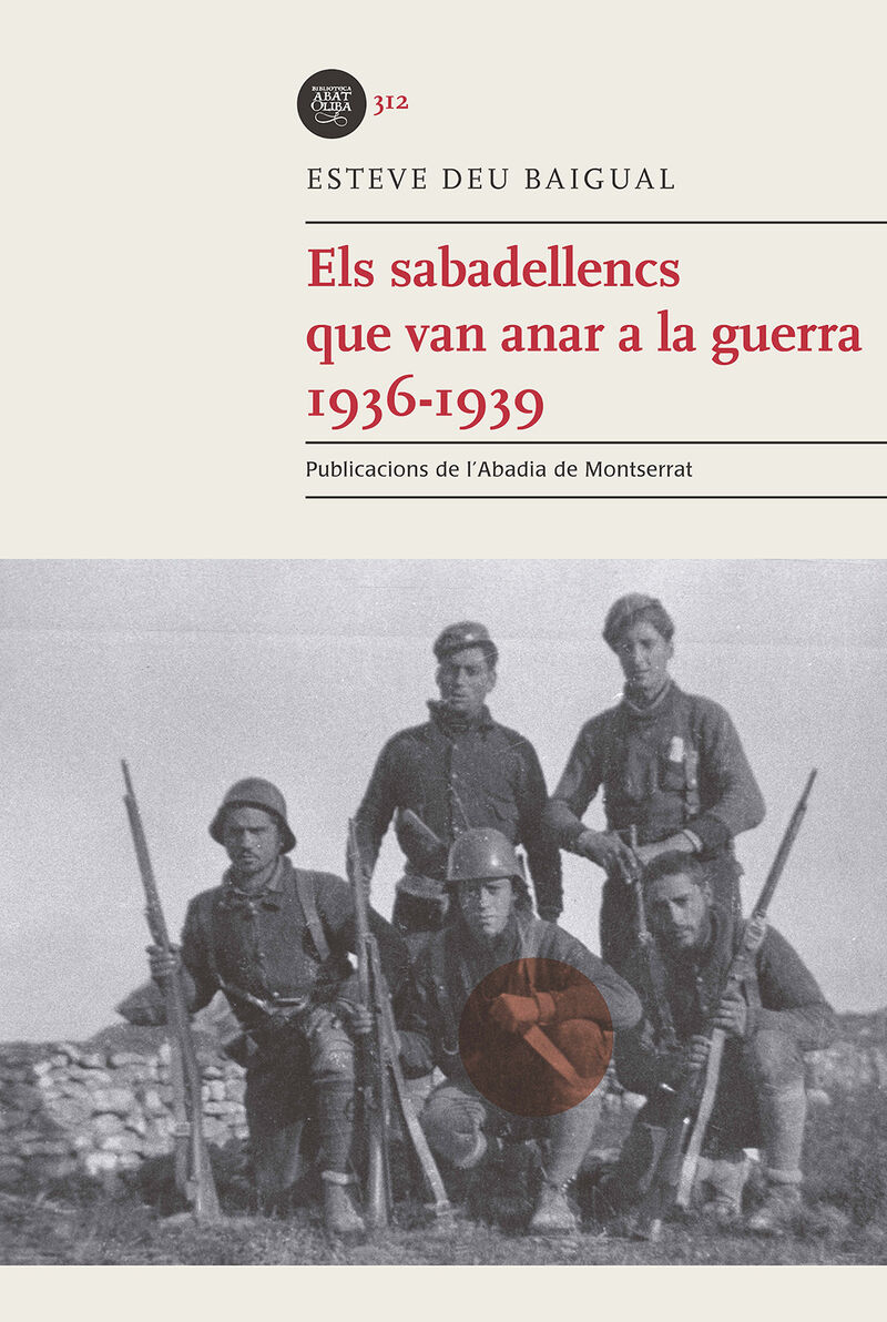 ELS SABADELLENCS QUE VAN ANAR A LA GUERRA (1936-1939)