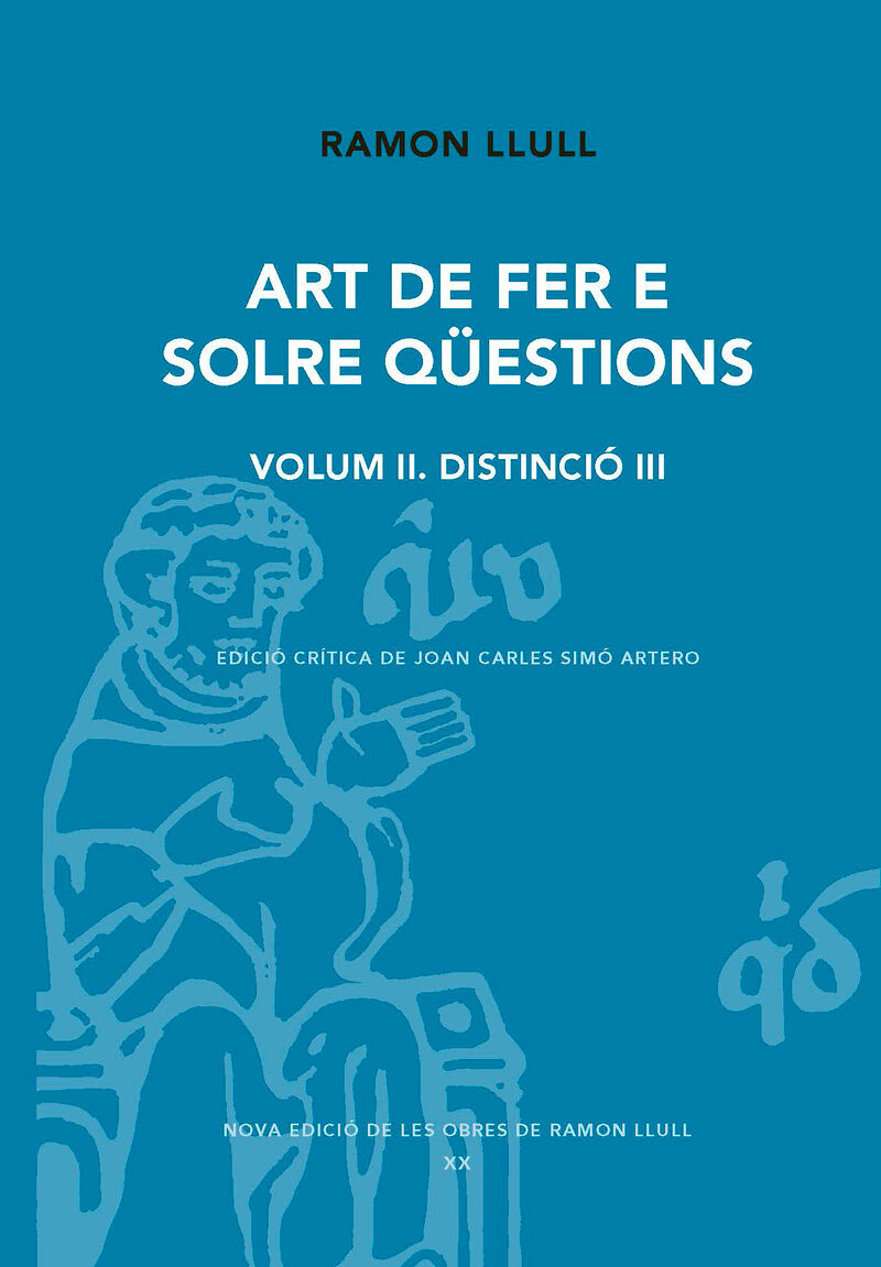 art de fer e solre questions vol ii. distincio iii - Ramon Llull