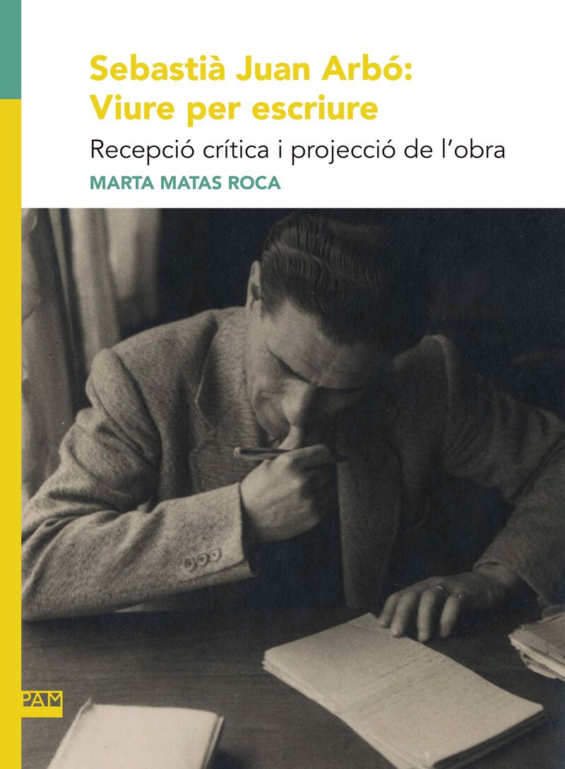 sebastia juan arbo: viure per escriure - recepcio critica i projeccio de l'obra - Marta Matas Roca