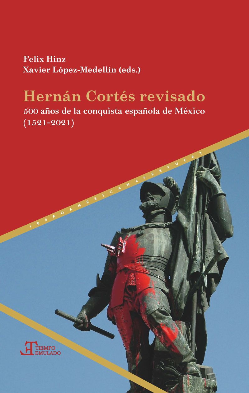 hernan cortes revisado - 500 años de la conquista española - Felix Hinz / Xavier Lopez Medellin