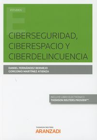 ciberseguridad, ciberespacio y ciberdelincuencia (duo) - Daniel Fernandez Bermejo / Gorgonio Martinez Atienza