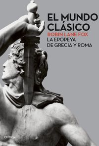 mundo clasico, el - la epopeya de grecia y roma - Robin Lane Fox