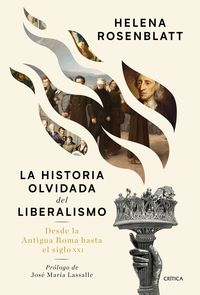 historia olvidada del liberalismo, la - desde la antigua roma hasta el siglo xxi - Helena Rosenblatt