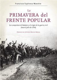 primavera del frente popular, la - los campesinos de badajoz y el origen de la guerra civil (marzo-julio de 1936) - Francisco Espinosa Maestre