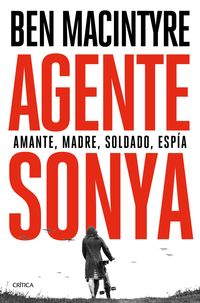 AGENTE SONYA - AMANTE, MADRE, SOLDADO, ESPIA