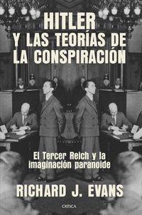 HITLER Y LAS TEORIAS DE LA CONSPIRACION - EL TERCER REICH Y LA IMAGINACION PARANOIDE