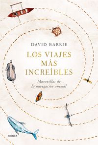 los viajes mas increibles - maravillas de la navegacion animal - David Barrie