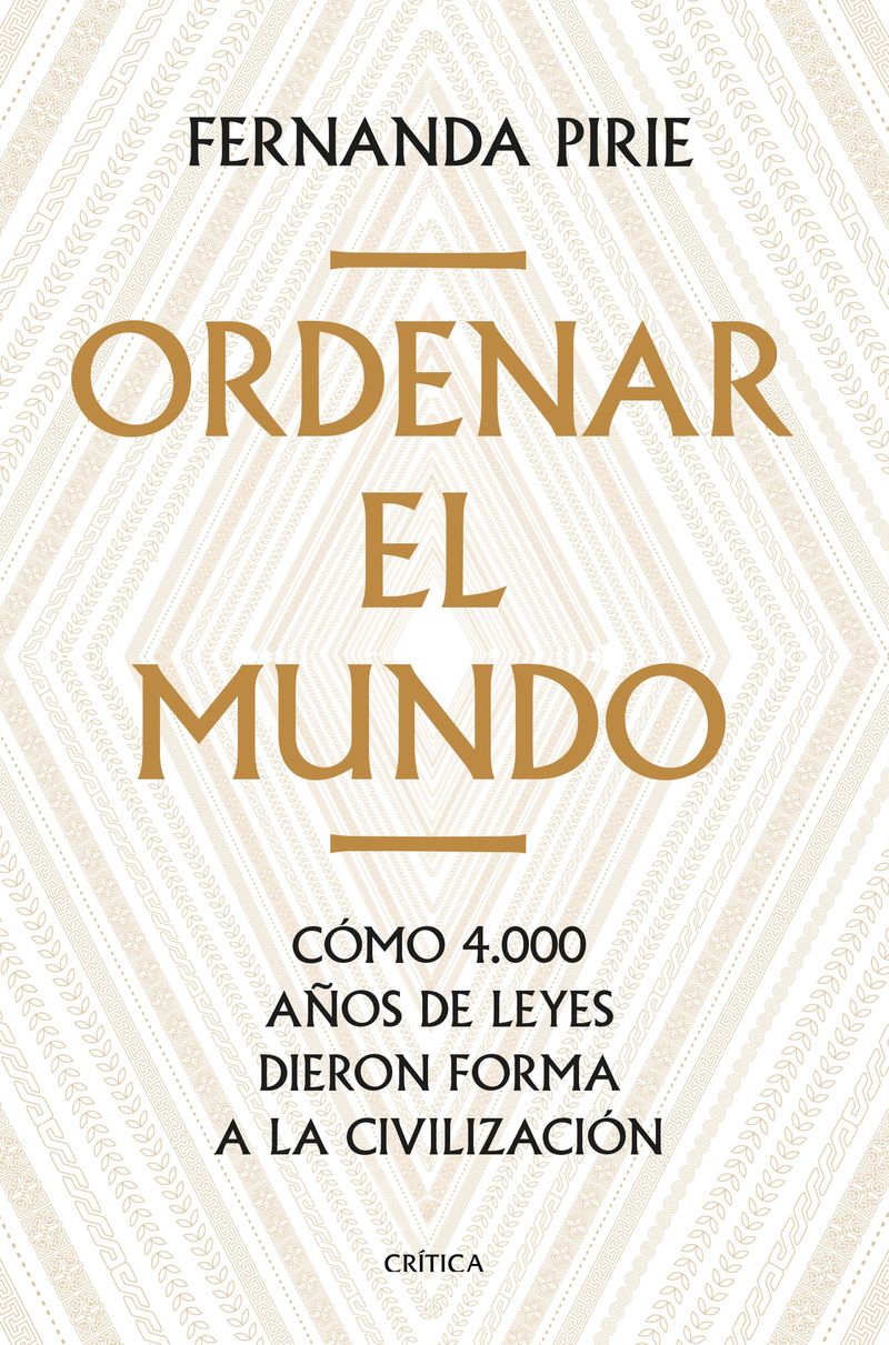 ORDENAR EL MUNDO - COMO 4000 AÑOS DE LEYES DIERON FORMA A LA CIVILIZACION