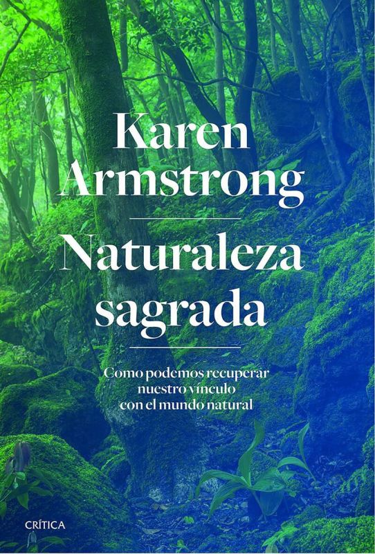 naturaleza sagrada - como podemos recuperar nuestro vinculo con el mundo natural - Karen Armstrong