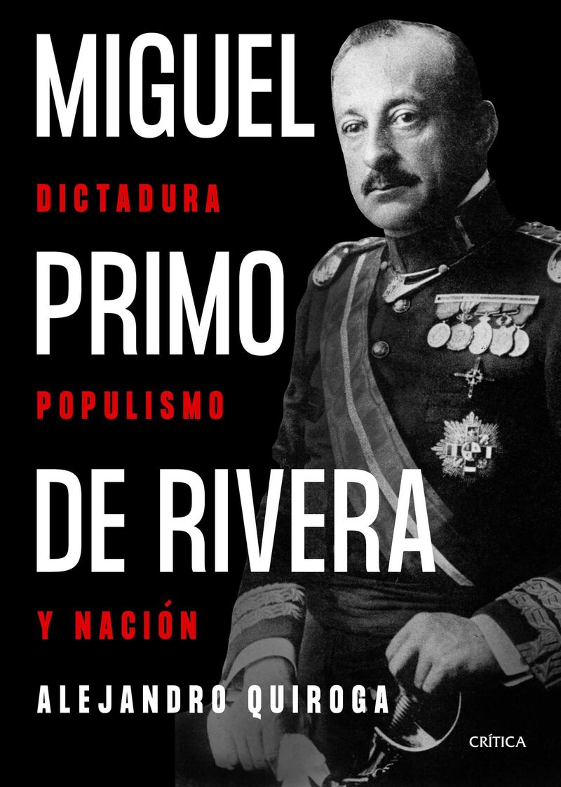 miguel primo de rivera - dictadura, populismo y nacion - Alejandro Quiroga Fernandez