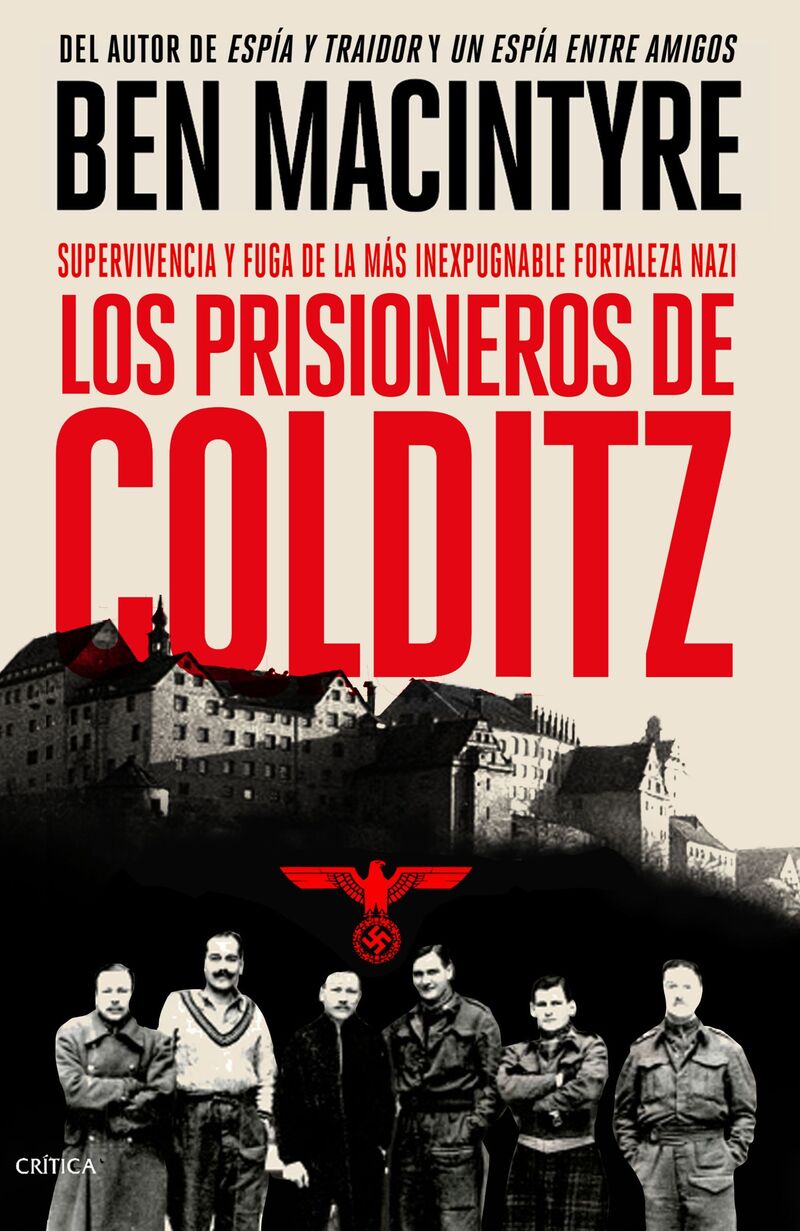 los prisioneros de colditz - supervivencia y fuga de la mas inexpugnable fortaleza nazi - Ben Macintyre