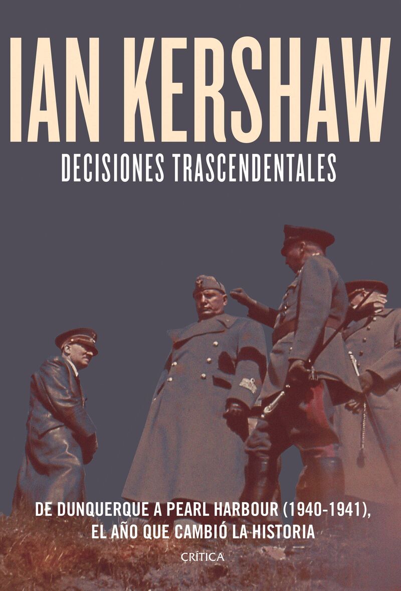 decisiones trascendentales - de dunquerque a pearl harbour (1940-1941) - Ian Kershaw