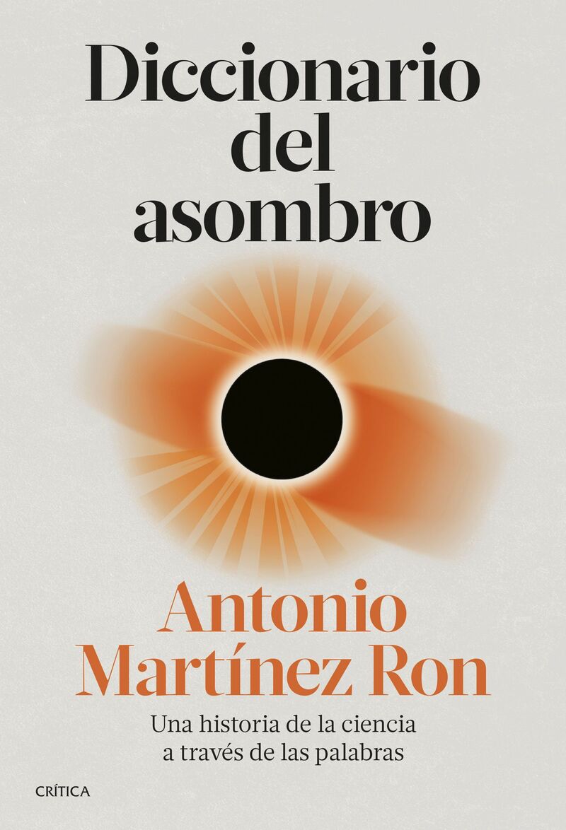 diccionario del asombro - una historia de la ciencia a traves de las palabras - Antonio Martinez Ron