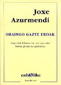oraingo gazte eroak - Joxe Azurmendi
