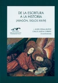 DE LA ESCRITURA A LA HISTORIA - ARAGON SIGLOS XIII-XV