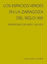 Los espacios verdes en la zaragoza del siglo xix - Laura Ruiz Cantera