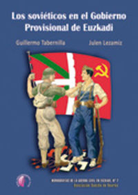 Los sovieticos en el gobierno provisional de euzkadi - Guillermo Tabernilla / Julen Lezamiz
