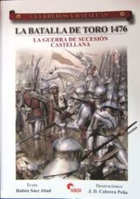 batalla de toro 1476, la - la guerra de sucesion castellana
