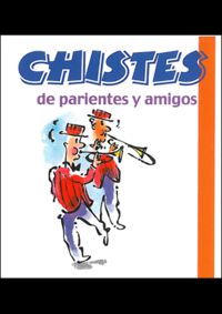 CHISTES DE PARIENTES Y AMIGOS