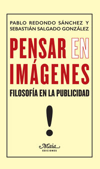 pensar (en) imagenes - filosofia en la publicidad - Pablo Redondo Sanchez / Sebastian Salgado Gonzalez