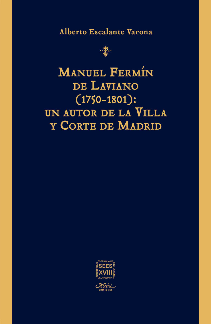 manuel fermin de laviano (1750-1801) : un autor de la villa y corte de madrid - Alberto Escalante Varona