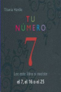 TU NUMERO 7 - LEE ESTE LIBRO SI NACISTE EL 7, EL 16 O EL 25