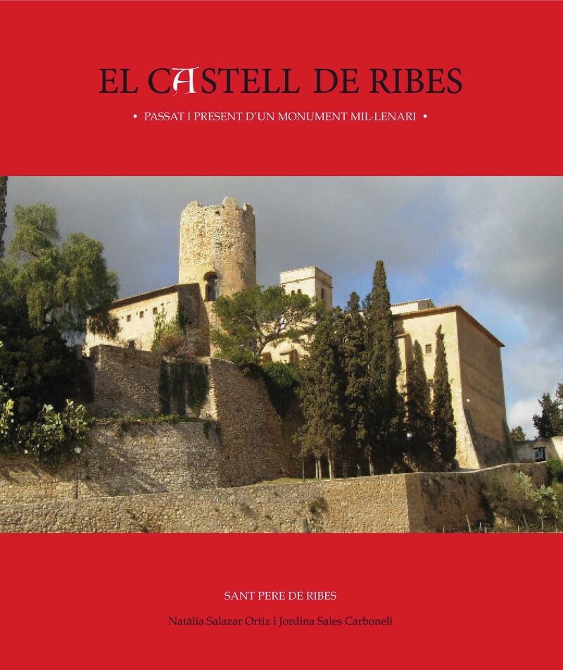 EL CASTELL DE RIBES - PASSAT I PRESENT D'UN MONUMENT MILLENARI