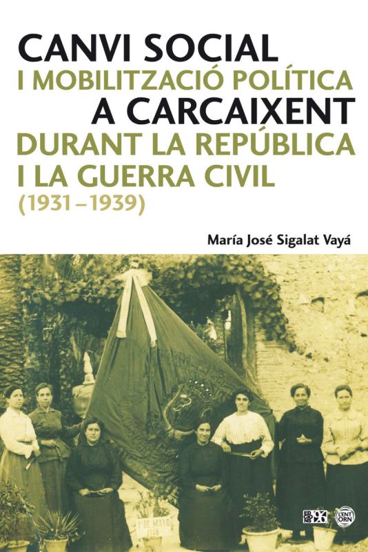 canvi social i mobilitzacio politica a carcaixent durant la republica i la guerra civil (1931-1939) - Maria Jose Sigalat Vaya