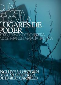 GUIA SECRETA DE SEVILLA - LUGARES DE PODER